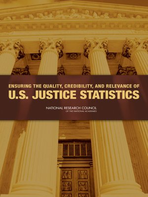 cover image of Ensuring the Quality, Credibility, and Relevance of U.S. Justice Statistics